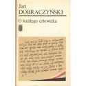 Jan Dobraczyński O KAŻDEGO CZŁOWIEKA [antykwariat]
