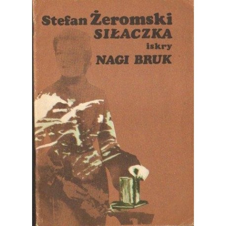 	SIŁACZKA. NAGI BRUK Stefan Żeromski