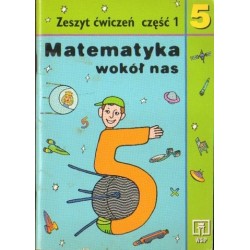 MATEMATYKA WOKÓŁ NAS. ZESZYT ĆWICZEŃ KL. 5 CZ. 1 [antykwariat]
