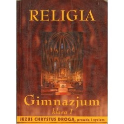 Pedro de la Herran RELIGIA. JEZUS CHRYSTUS DROGĄ, PRAWDĄ I ŻYCIEM. PODRĘCZNIK KL. 1 GIMNAZJUM [antykwariat]