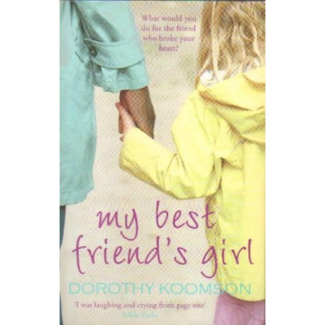 Dorothy Koomson MY BEST FRIEND'S GIRL [antykwariat]