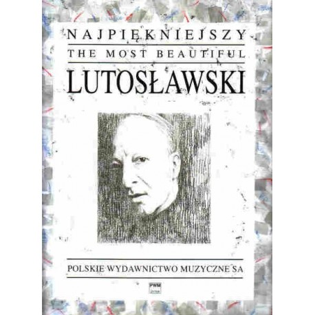Witold Lutosławski NAJPIĘKNIEJSZY LUTOSŁAWSKI NA FORTEPIAN