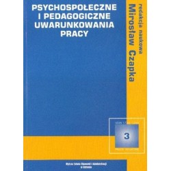 Mirosław Czapka (red.) PSYCHOSPOŁECZNE I PEDAGOGICZNE UWARUNKOWANIA PRACY