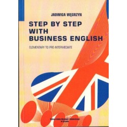 Jadwiga Węgrzyn STEP BY STEP WITH BUSINESS ENGLISH. ELEMENTARY TO PRE-INTERMEDIATE