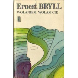 Ernest Bryll WOŁANIEM WOŁAM CIĘ [antykwariat]