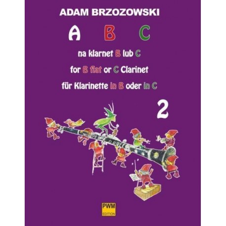 Adam Brzozowski ABC NA KLARNET B LUB C. PODRĘCZNIK DO NAUKI GRY NA KLARNECIE DLA NAJMŁODSZYCH. CZĘŚĆ 2