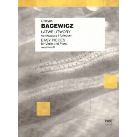 ŁATWE UTWORY NA SKRZYPCE I FORTEPIAN. ZESZYT 2 Grażyna  Bacewicz