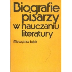 Mieczysław Łojek BIOGRAFIE PISARZY W NAUCZANIU LITERATURY [antykwariat]