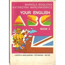 YOUR ENGLISH ABC. BOOK 3 Mariola Bogucka, Katarzyna Marcinkiewicz
