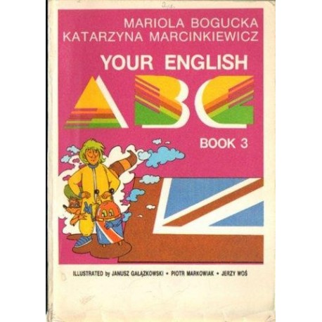 YOUR ENGLISH ABC. BOOK 3 Mariola Bogucka, Katarzyna Marcinkiewicz