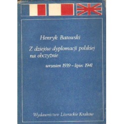 Z DZIEJÓW DYPLOMACJI POLSKIEJ NA OBCZYŹNIE (WRZESIEŃ 1939 - LIPIEC 1941) Henryk Batowski