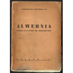 Alwernia: Dzieje klasztoru oo. Bernardynów - o. H. Wyczawski