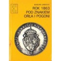 Bogdan Jagiełło ROK 1863 POD ZNAKIEM ORŁA I POGONI [antykwariat]