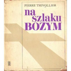 Pierre Thivollier NA SZLAKU BOŻYM [antykwariat]