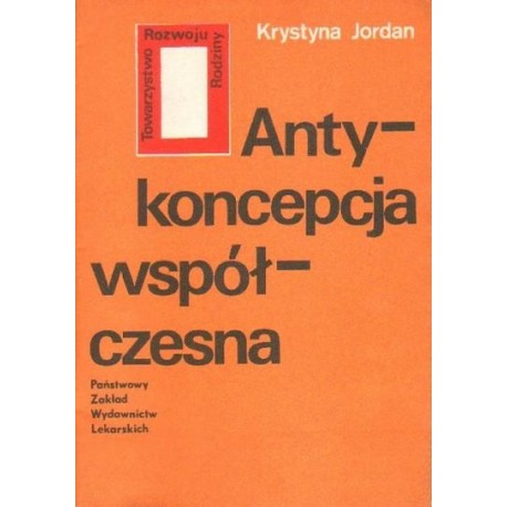 ANTYKONCEPCJA WSPÓŁCZESNA Krystyna Jordan