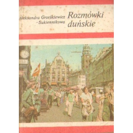 ROZMÓWKI DUŃSKIE Aleksandra Grześkiewicz-Sukiennikowa ROZMÓWKI DUŃSKIE Aleksandra Grześkiewicz-Sukiennikowa