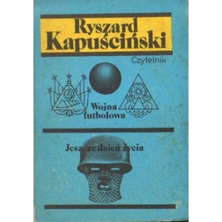 Ryszard Kapuściński WOJNA FUTBOLOWA. JESZCZE DZIEŃ ŻYCIA [antykwariat]