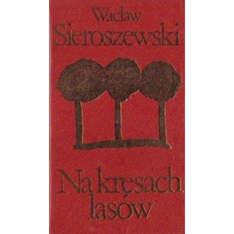Wacław Sieroszewski NA KRESACH LASÓW [antykwariat]