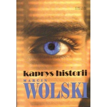 Marcin Wolski KAPRYS HISTORII Marcin Wolski KAPRYS HISTORII