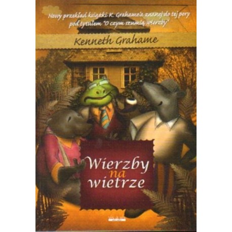 Kenneth Grahame WIERZBY NA WIETRZE Kenneth Grahame WIERZBY NA WIETRZE