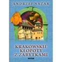 Andrzej Nazar KRAKOWSKIE KŁOPOTY Z ZABYTKAMI