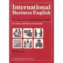 INTERNATIONAL BUSINESS ENGLISH. A COURSE IN COMMUNICATION SKILLS. WORKBOOK Leo Jones and Richard Alexander