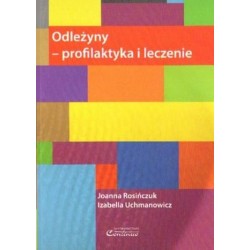 Joanna Rosińczuk, Izabella Uchmanowicz ODLEŻYNY - PROFILAKTYKA I LECZENIE