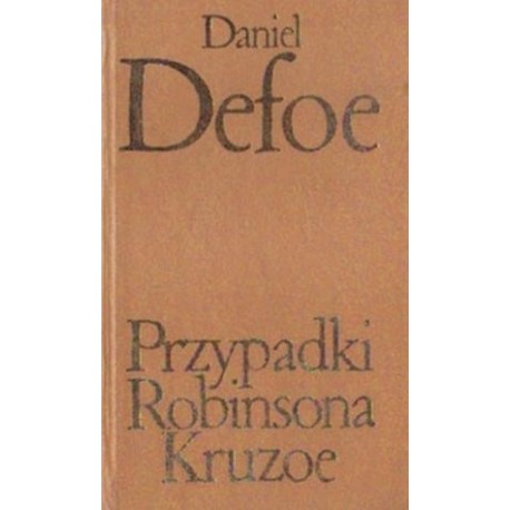 Daniel Defoe PRZYPADKI ROBINSONA KRUZOE Daniel Defoe PRZYPADKI ROBINSONA KRUZOE