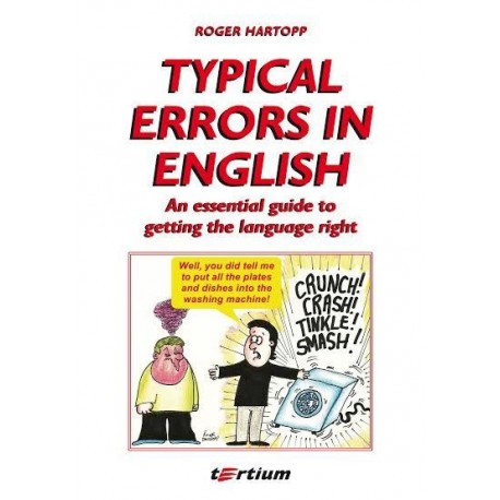 TYPICAL ERRORS IN ENGLISH. AN ESSENTIAL GUIDE TO GETTING THE LANGUAGE RIGHT Roger Hartopp TYPICAL ERRORS IN ENGLISH. AN ESSENTIAL GUIDE TO GETTING THE LANGUAGE RIGHT Roger Hartopp