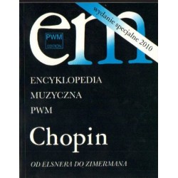 ENCYKLOPEDIA MUZYCZNA PWM: CHOPIN. OD ELSNERA DO ZIMERMANA. WYDANIE SPECJALNE