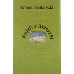 Antoni Pieńkowski WUJEK Z AMERYKI
