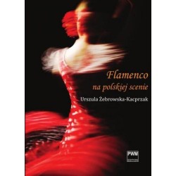 FLAMENCO NA POLSKIEJ SCENIE Urszula Żebrowska-Kacprzak