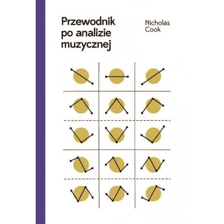 PRZEWODNIK PO ANALIZIE MUZYCZNEJ Nicholas Cook PRZEWODNIK PO ANALIZIE MUZYCZNEJ Nicholas Cook