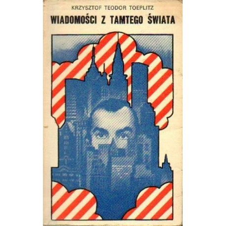 WIADOMOŚCI Z TAMTEGO ŚWIATA Krzysztof Teodor Toeplitz