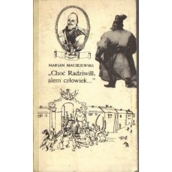 Marian Maciejewski CHOĆ RADZIWIŁŁ, ALEM CZŁOWIEK... [antykwariat]