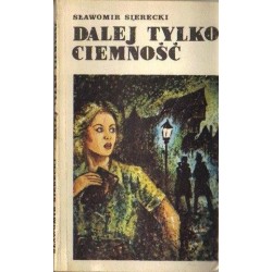 Sławomir Sierecki DALEJ TYLKO CIEMNOŚĆ [antykwariat]