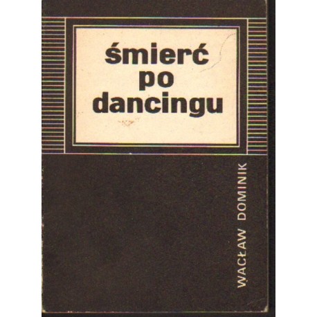 Wacław Dominik ŚMIERĆ PO DANCINGU [antykwariat]