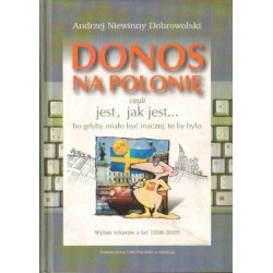 Andrzej Niewinny Dobrowolski DONOS NA POLONIĘ CZYLI JEST, JAK JEST... BO GDYBY MIAŁO BYĆ INACZEJ, TO BY BYŁO [antykwariat]