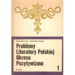 PROBLEMY LITERATURY POLSKIEJ OKRESU POZYTYWIZMU. SERIA 1 [antykwariat]