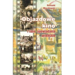 Romuald Mieczkowski OBJAZDOWE KINO I INNE OPOWIADANIA WILEŃSKIE [antykwariat]