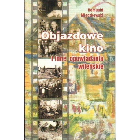 Romuald Mieczkowski OBJAZDOWE KINO I INNE OPOWIADANIA WILEŃSKIE [antykwariat]