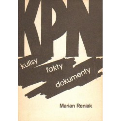 Marian Reniak KPN: KULISY, FAKTY, DOKUMENTY [antykwariat]