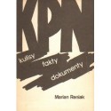 KPN: KULISY, FAKTY, DOKUMENTY Marian Reniak