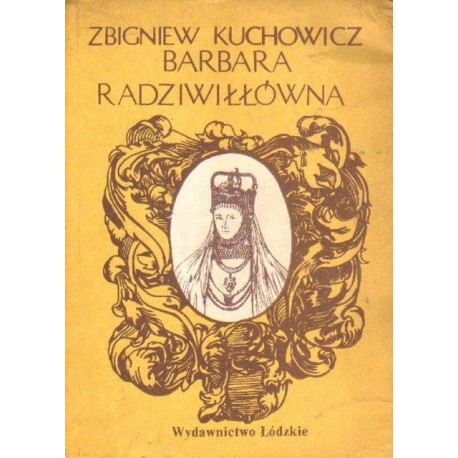 Zbigniew Kuchowicz BARBARA RADZIWIŁŁÓWNA [antykwariat]