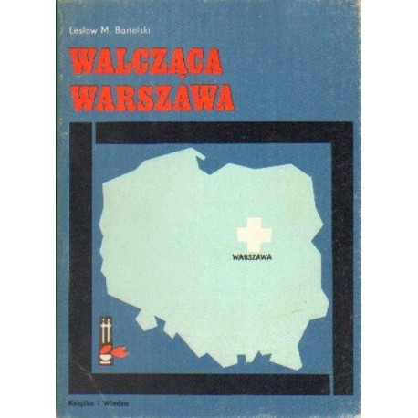 Lesław M. Bartelski WALCZĄCA WARSZAWA [antykwariat]