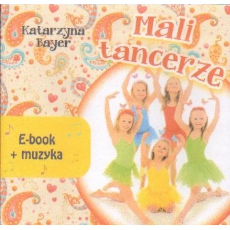 MALI TANCERZE. E-BOOK+MUZYKA Katarzyna Bayer