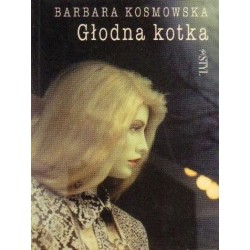 Barbara Kosmowska GŁODNA KOTKA [antykwariat]