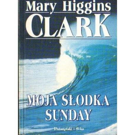 Mary Higgins Clark MOJA SŁODKA SUNDAY [antykwariat]