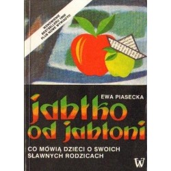 Ewa Piasecka JABŁKO OD JABŁONI. CO MÓWIĄ DZIECI O SWOICH SŁAWNYCH RODZICACH [antykwariat]