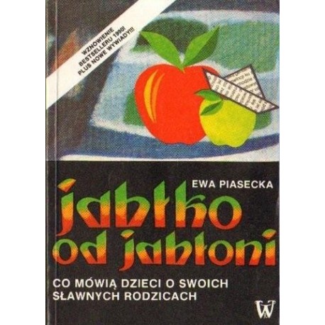 Ewa Piasecka JABŁKO OD JABŁONI. CO MÓWIĄ DZIECI O SWOICH SŁAWNYCH RODZICACH [antykwariat]